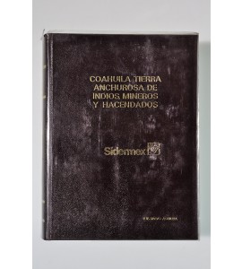 Coahuila tierra anchurosa de indios, mineros y hacendados