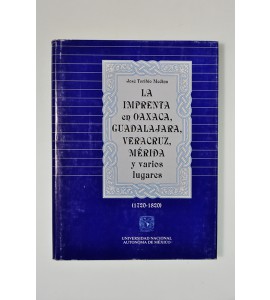 La imprenta en Oaxaca, Guadalajara, Veracruz, Mérida y varios lugares (1720-1820)
