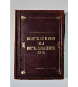 Documentos para el estudio de la industrialización en México 1837-1845