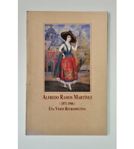 Alfredo Ramos Martínez (1871-1946) Una visión retrospectiva *