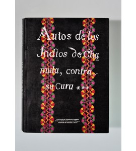 Autos seguidos por algunos de los naturales del pueblo de Chamula en contra de su cura don José Ordóñez y Aguiar por varios excesos que le suponían 1779