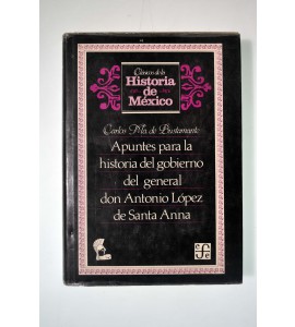 Apuntes para la historia del gobierno del general don Antonio López de Santa Anna
