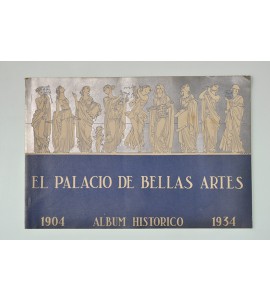 El Palacio de Bellas Artes. Álbum histórico 1904-1934