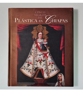 Cinco siglos de plástica en Chiapas
