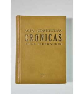 Acta Constitutiva. Crónicas de la Federación.