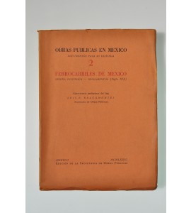 Obras Públicas en México. Documentos para su historia 2. Ferrocarriles de México, reseña histórica - reglamentos (Siglo XIX)