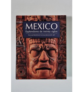 México. Esplendores de treinta siglos.