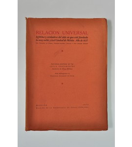 Relación Universal legítima y verdadera del sitio en que está fundada la muy noble y leal Ciudad de México. Año de 1637.