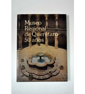Museo Regional de Querétaro 50 años