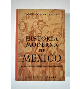 Historia moderna de México. La República Restaurada - La vida política. *