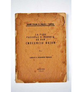 La vida pasional e inquieta de Don Crecencio Rejon *