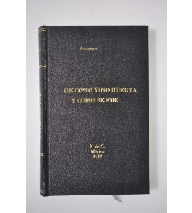 De cómo vino Huerta y cómo se fué...