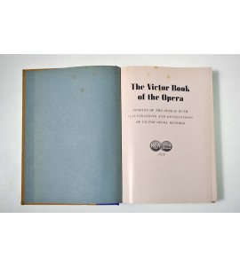 The Victor book of the opera. Stories of the operas with illustrations and descriptions of victor opera records.