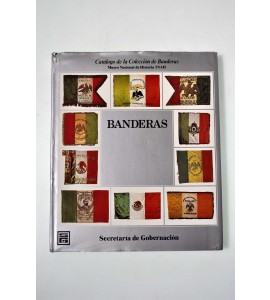 Banderas. Catálogo de la Colección de Banderas-Museo Nacional de Historia INAH