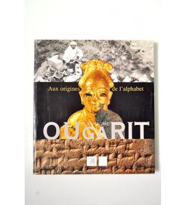 Le royaume d'Ougarit aux origines de l'alphabet