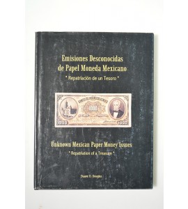 Emisiones desconocidas de Papel Moneda Mexicano. Repatriación de un Tesoro. *