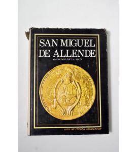 San Miguel de Allende. Su historia. Sus momentos. * *