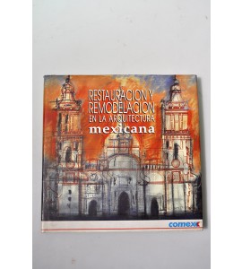 Restauración y remodelación en la arquitectura mexicana*