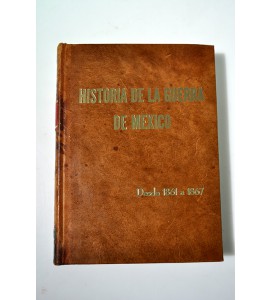 Historia de la Guerra de Méjico desde 1861 a 1867