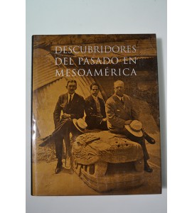 Descubridores del pasado en Mesoamérica 