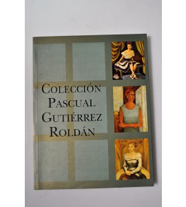 Colección Pascual Gutiérrez Roldán *