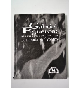 Gabriel Figueroa: La mirada en el centro *
