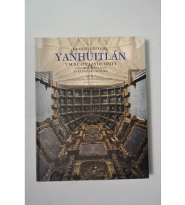 El convento de Yanhuitlán y sus capillas de visita construcción y arte en el país de las nubes *