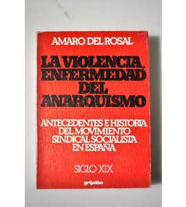 La violencia, enfermedad del Anarquismo, antecedentes e historia del movimiento sindical socialista en España siglo XIX