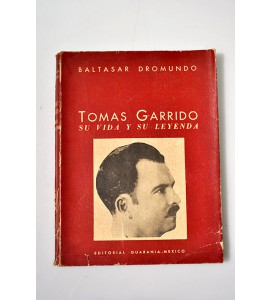 Tomás Garrido su vida y su leyenda 