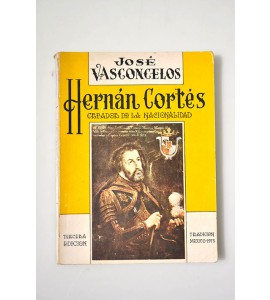 Hernán Cortés creador de la nacionalidad 