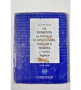 La imprenta en Oaxaca, Guadalajara, Veracruz, Mérida y varios lugares (1720-1820)