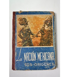 La nación mexicana: sus orígenes.
