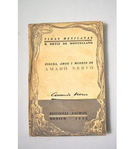 Vidas mexicanas. Figura, amor y muerte de Amado Nervo * *