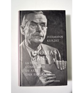 Thomas Mann, la vida como obra de arte. Una biografía 