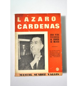 Lázaro Cárdenas una vida fecunda al servicio de México