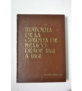 Historia de la guerra de México desde 1861 a 1867 *