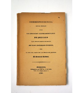 Correspondencia que ha mediado entre la legación extraordinaria de México...
