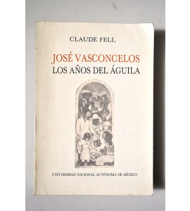 José Vasconcelos los años del Águila (1920-1925) * 