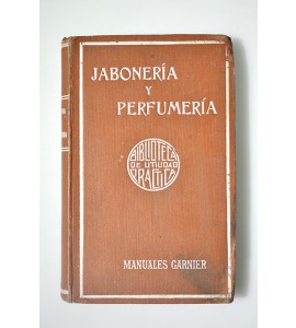 Tratado práctico de jabonería y perfumería 