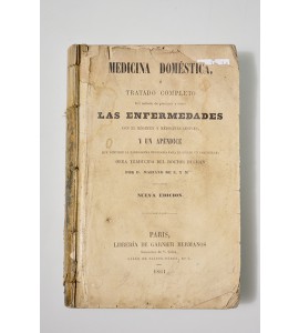 Medicina doméstica o Tratado completo del método de precaver y curar las enfermedades con el régimen y medicinas simples