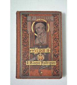 Vida de San Alonso Rodríguez coadjuntor temporal de la Compañía de Jesús.
