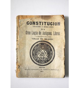Constitución, estatutos y demás leyes de la Gran Logia de Antiguos, Libres y aceptados masones "Valle de México" *