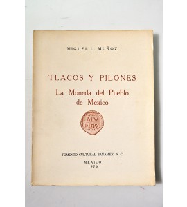 Tlacos y pilones. La moneda del pueblo de México *