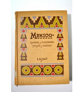 México. Leyendas y costumbres. Trajes y danzas 