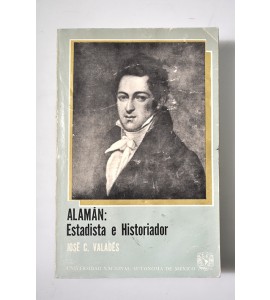 Alamán: Estadista e Historiador *