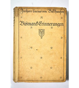 Bismarck-Erinnerungen des Staatsministers Freiherrn Lucius von Ballhausen.