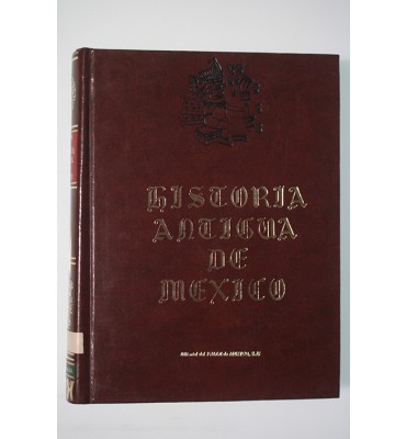 Historia antigua de Mejico, sacada de los mejores historiadores españoles, y de manuscritos y pinturas antiguas de los indios.