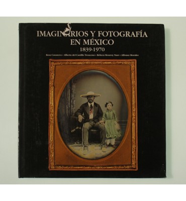 Imaginarios y fotografía en México 1839-1970 *