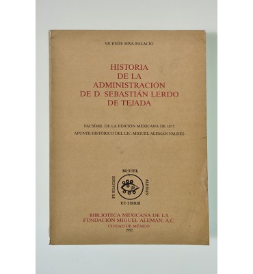 Historia de la administración de D. Sebastián Lerdo de Tejada