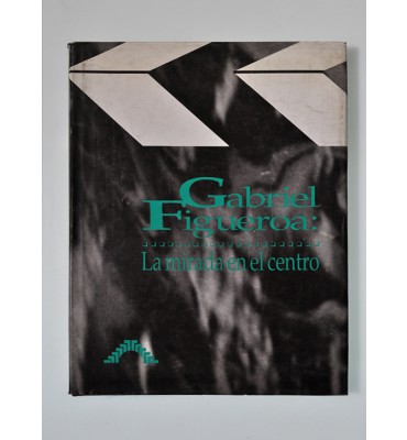 Gabriel Figueroa: la mirada en el centro